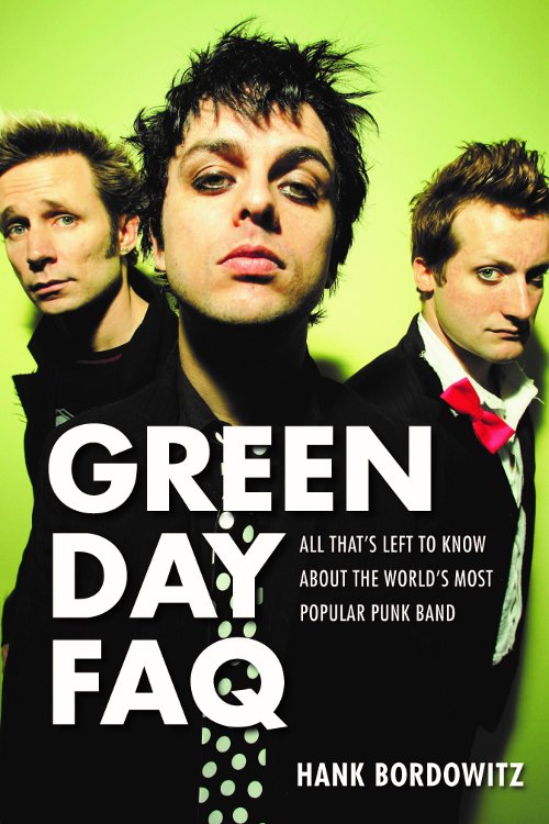 Cover of book lThe Green Day FAQ: All That’s Left To Know about the World’s Most Popular Punk Band'